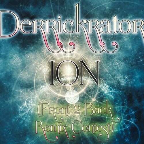 Derrickrator - ION (Front 2 Back Remix Contest)