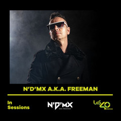 N'd'Mx aka Freeman @ Los 40 Dance in Sessions (1 mayo 2025)