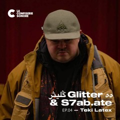 ڭليثر Glitter ٥٥ & S7ab.ate — Ep.04: Teki Latex