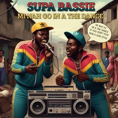 Supa Bassie - Mi Na Go In A Di Dance (2023)