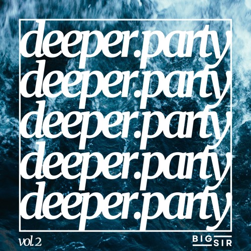 deeper.party vol. 2 | DJ BIG SIR