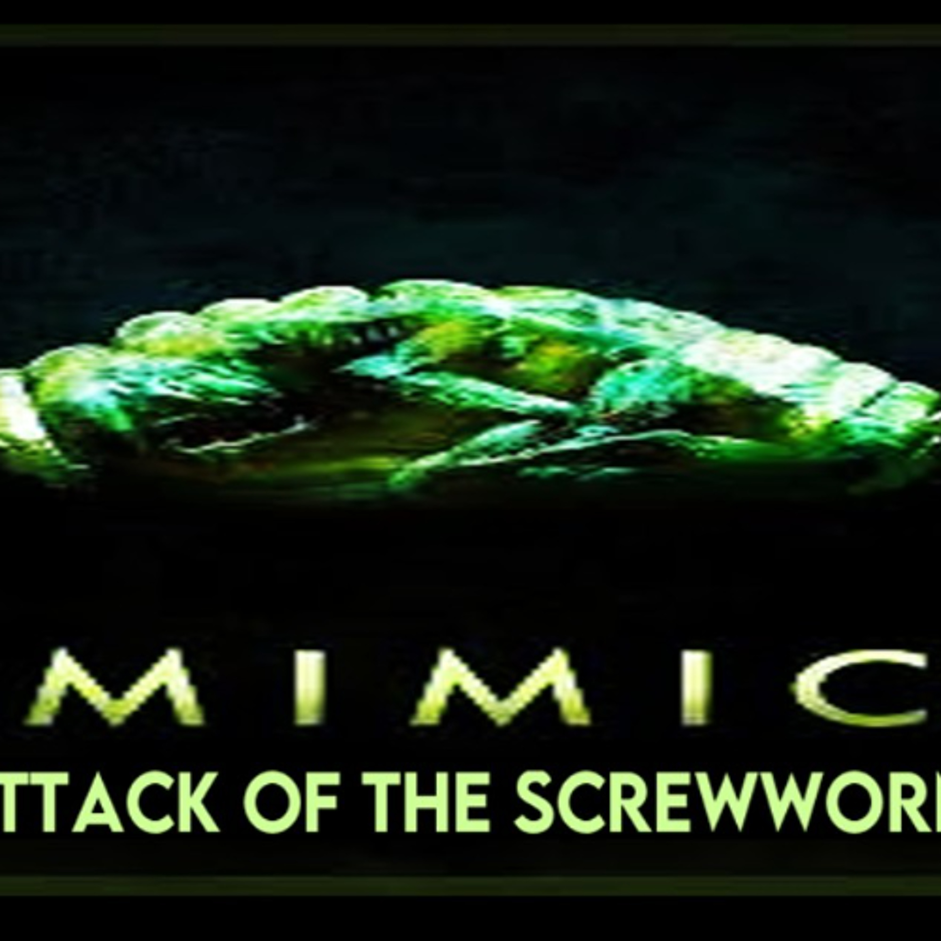 Show sample for 8/28/25: MIMIC - ATTACK OF THE SCREWWORMS