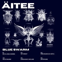 Äitee - Blue Swarm [KHOINIX0023]
