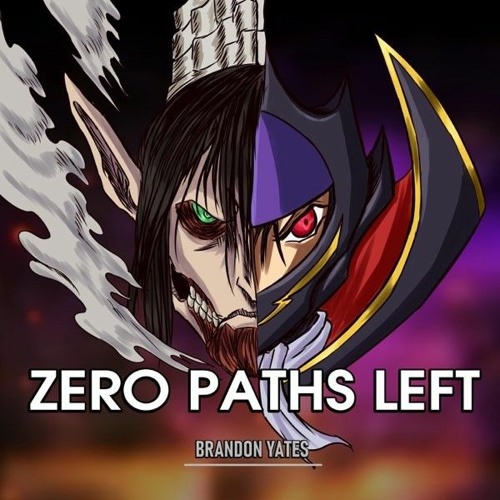 Zero Paths Left - Vocal Version (Eren Yeager vs Lelouch) [Attack On Titan vs Code Geass]