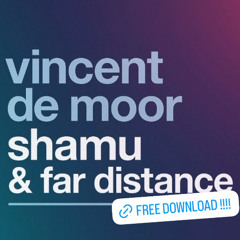 Vincent de Moor - Shamu (Far Distance Remake) FREE DOWNLOAD