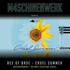 Ace Of Base - Cruel Summer 2023 (M4SCHINENWERK - EPIC - UPTEMPO - RMX)