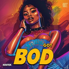 NOUTEK - Got BOD (feat. Jodeci) (JAMES HYPE WILD REMIX)