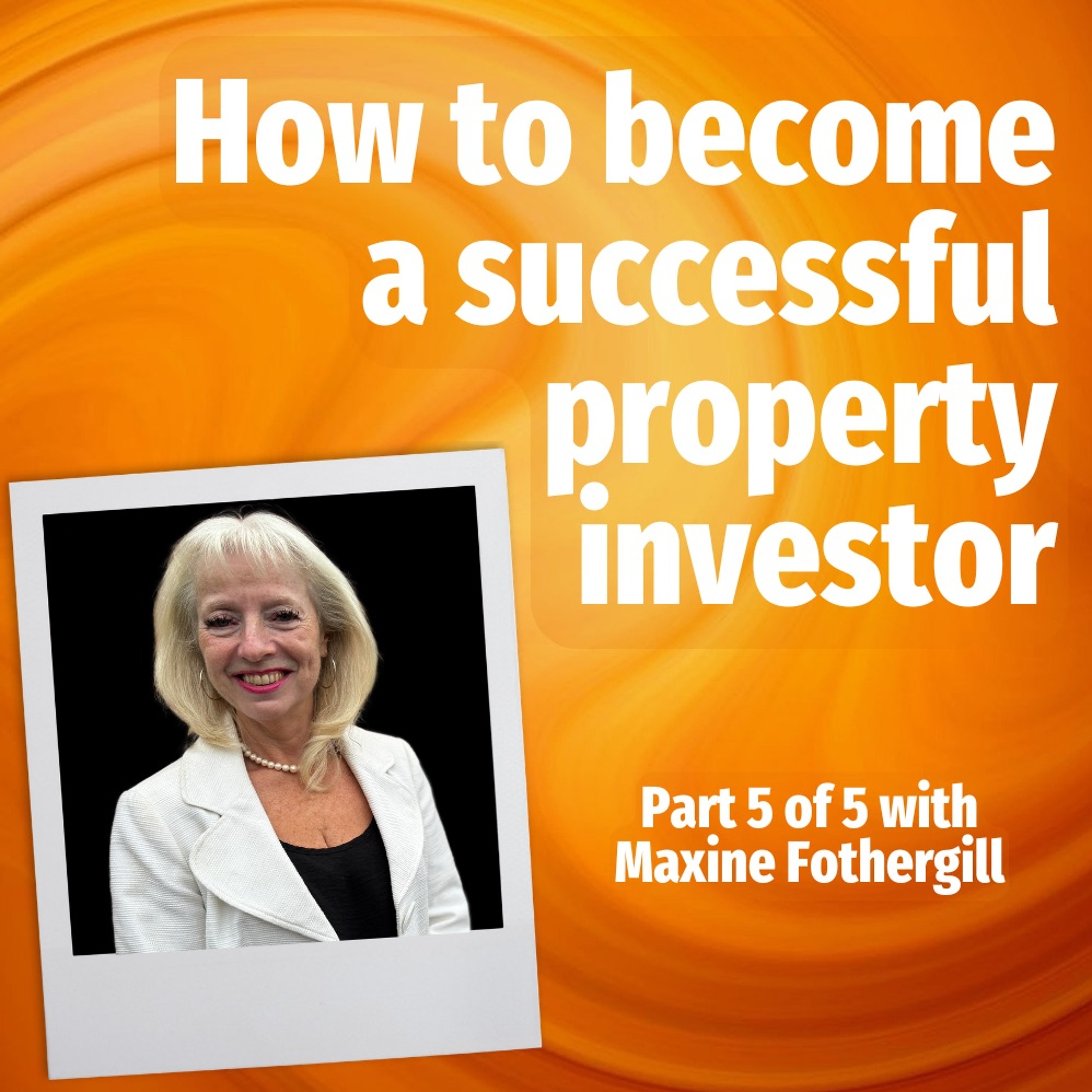 How To Become A Successful Property Investor - Part 5 - Ep. 2157 episode artwork