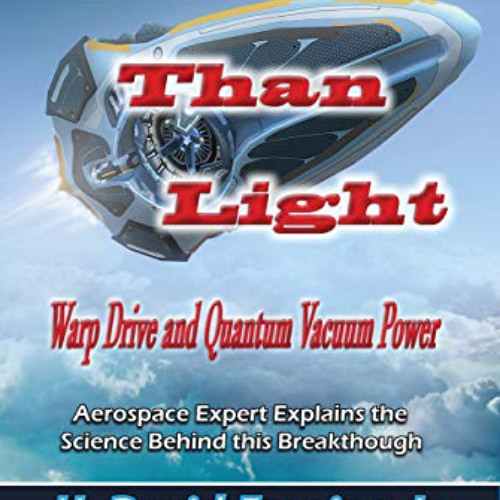 Get EBOOK 🗃️ Faster Than Light: Warp Drive and Quantum Vacuum Power (Lost Science) b