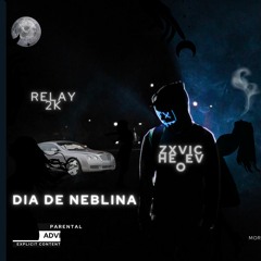 Relay2K Ft Zxviche_Evo - Dia De Neblina (prod. Byscorez)