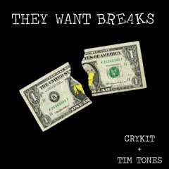 They Want Breaks - Crykit And Tim Tones