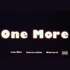 One More ft. 1AM Who, Parris LaVon