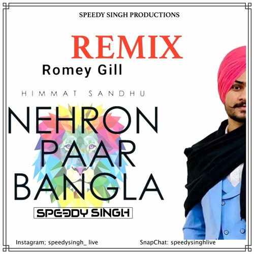 Stream NEHRON PAAR BANGLA | SPEEDY SINGH | ROMEY GILL | HIMMAT SANDHU |  COVER MIX | 2020 - Mp3 by Speedy singh™ | Listen online for free on  SoundCloud
