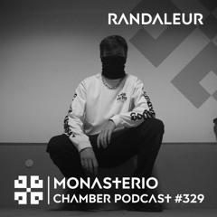 Monasterio Chamber Podcast #329 RANDALEUR