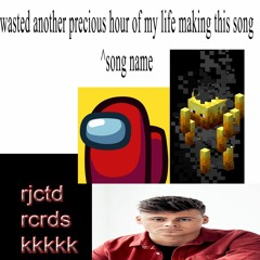 blazemech - wasted another precious hour of my life making this song ^song name