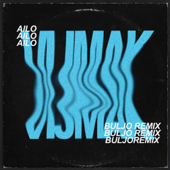 AILO - VIJMAK (BULJO REMIX)