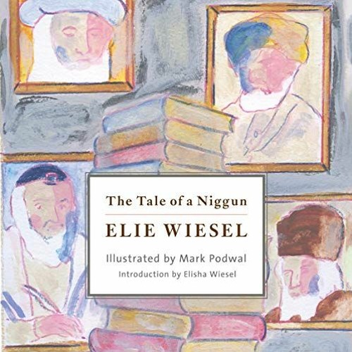 Read EBOOK EPUB KINDLE PDF The Tale of a Niggun by  Elie Wiesel,Elisha Wiesel,John Rubenstein,Elisha