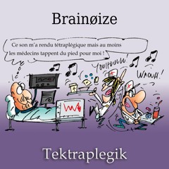 Brainøize - Tektraplegik