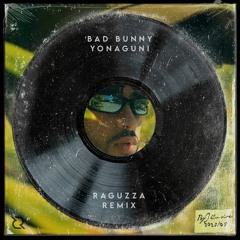 Bad Bunny - Yonaguni [RAGUZZA Extended Remix] [FREE DOWNLOAD]