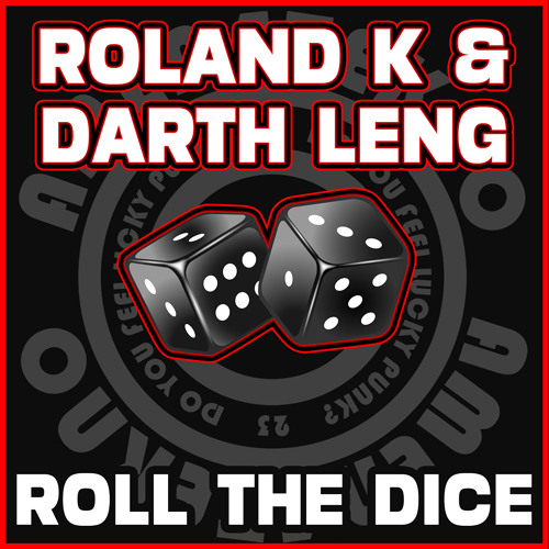 Roland.K & Darth Leng - Roll the dice (AMEN4TEKNO)