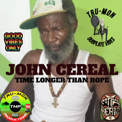 JOHN CEREAL - Time Longer Than Rope / TruMon Dubplate