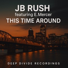 JB Rush feat E.Mercer - This Time Around - Deep Vocal