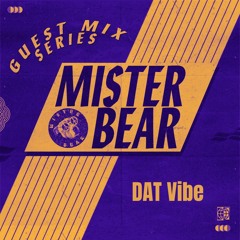 Mister Bear Mixes - DAT Vibe