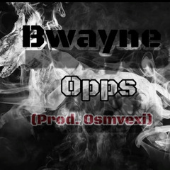 Bwayne - Opps (Prod. Osmvexi)