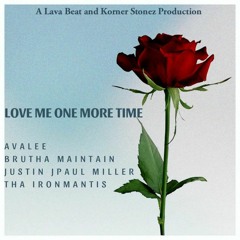 Love Me One More Time feat. AvaLee, Justin JPaul Miller and Brutha Maintain