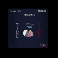 Time (feat. Brown Boi & Tr33z)