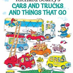 Read KINDLE 💞 Richard Scarry's Cars and Trucks and Things That Go by  Richard Scarry