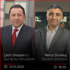 Remzi Durmuş - Çetin Ünsalan ile İşte Bunu Konuşalım