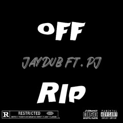 JayDub - Off Rip (ft. PJ)