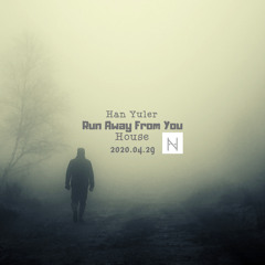 Han Yuler - Run Away From You