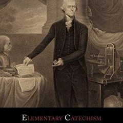 Get PDF ☑️ Elementary Catechism on the Constitution of the United States: For the Use