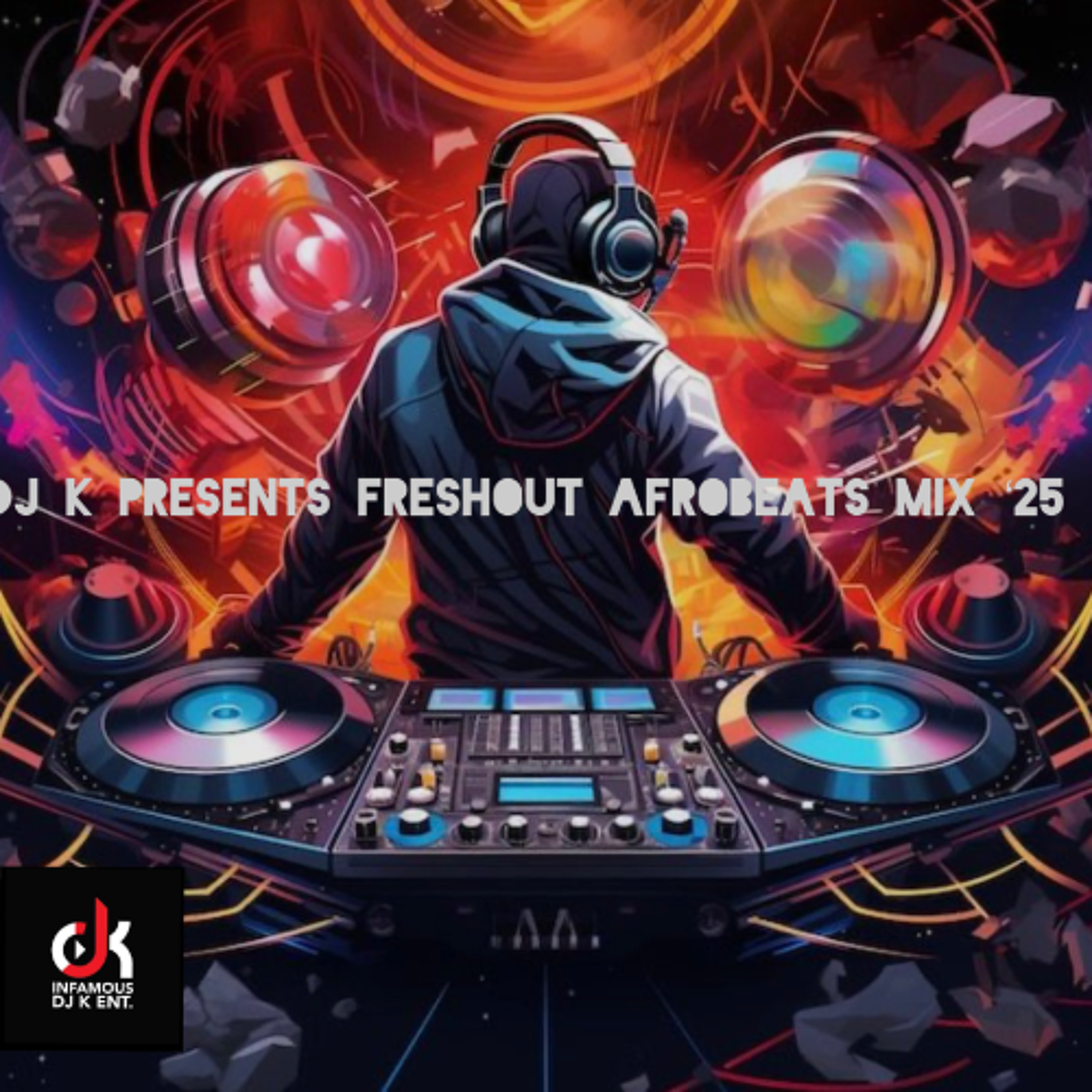 DJ K PRESENTS FRESHOUT AFROBEATS MIX '25