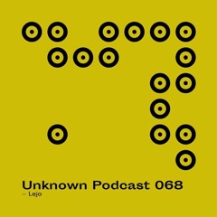| Unknown Podcast Serie 068 : Lejo