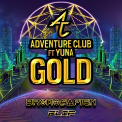 Adventure Club - Gold [BroMosapien Flip]
