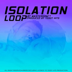 Isolation Loop (Prod. By Teddy Hits & Masterkraft)
