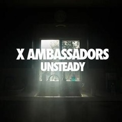 Unsteady - X Ambassadors - Cover