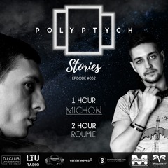 Polyptych Stories | Episode #032 (1h - Michon, 2h - Roumie)