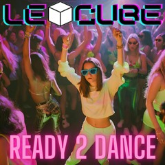 Le Cube - Ready 2 Dance