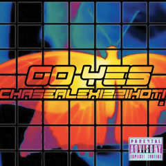 GO YES - IZZIHOT! & CHASE ALEX [Prod. chase alex] *VIDEO LINK IN DESCRIPTION*