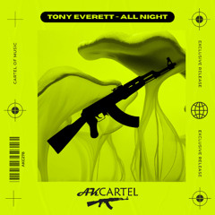 Tony Everett - All Night RADIO EDIT (Original Mix) [AK CARTEL]
