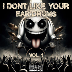 I DON'T LIKE YOUR EAR DRUMS Vol. 1