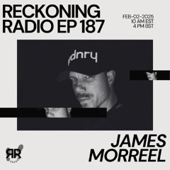 Reckoning Radio EP 187 - James Morreel