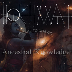 Hokhmah - Ancestral Knowledge (Tribute to Goa Gil)