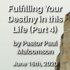 Fulfilling Your Destiny in this Life (Part 4)