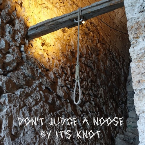 [FREE FOR PROFIT] Don't Judge A Noose By It's Knot