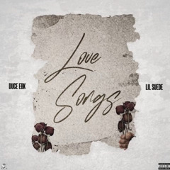 love songs - duce ebk x lil suede